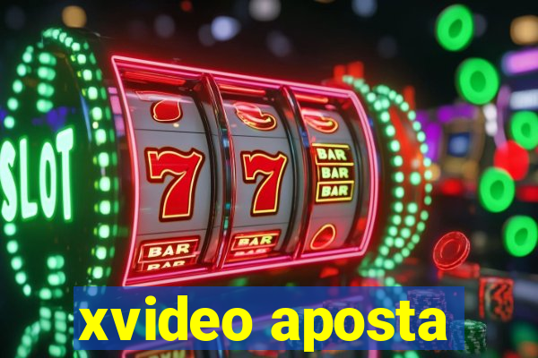 xvideo aposta